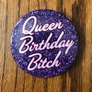 Queen Birthday B*tch Pin